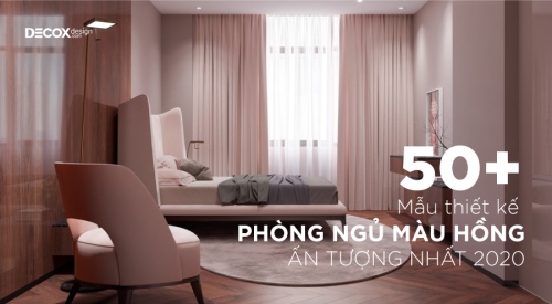 50+ mẫu thiết kế phòng ngủ màu hồng đẹp, ấn tượng nhất...