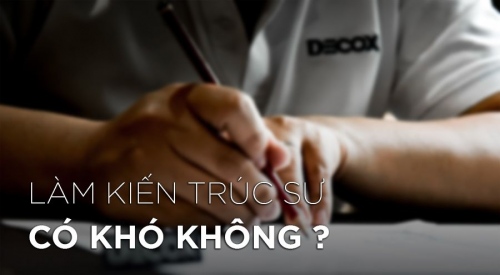 Làm một kiến trúc sư giỏi có khó không?