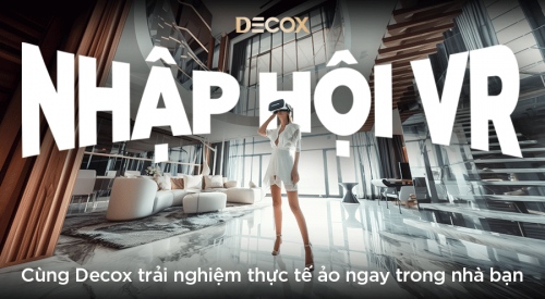 Nhập hội VR cùng Decox, trải nghiệm thực tế ảo ngay trong nhà bạn