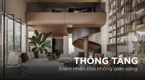 Thông tầng - Điểm nhấn cho không gian sống hoàn mỹ