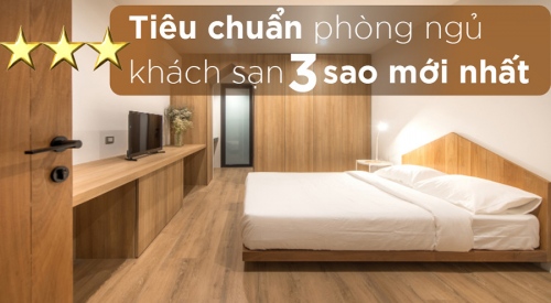 Tiêu chuẩn thiết kế phòng ngủ khách sạn 3 sao chi tiết cập nhật mới nhất