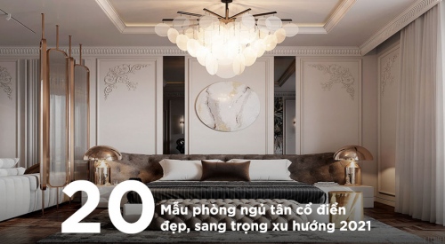 Tổng hợp 30+ mẫu thiết kế nội thất phòng ngủ tân cổ điển...