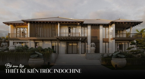 TOP 8 Mẫu thiết kế kiến trúc phong cách Indochine đẹp, ấn...